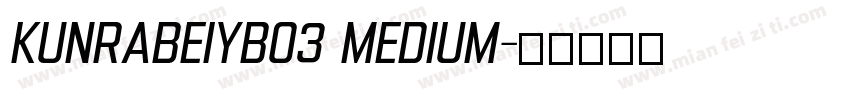 Kunrabeiyb03 Medium字体转换